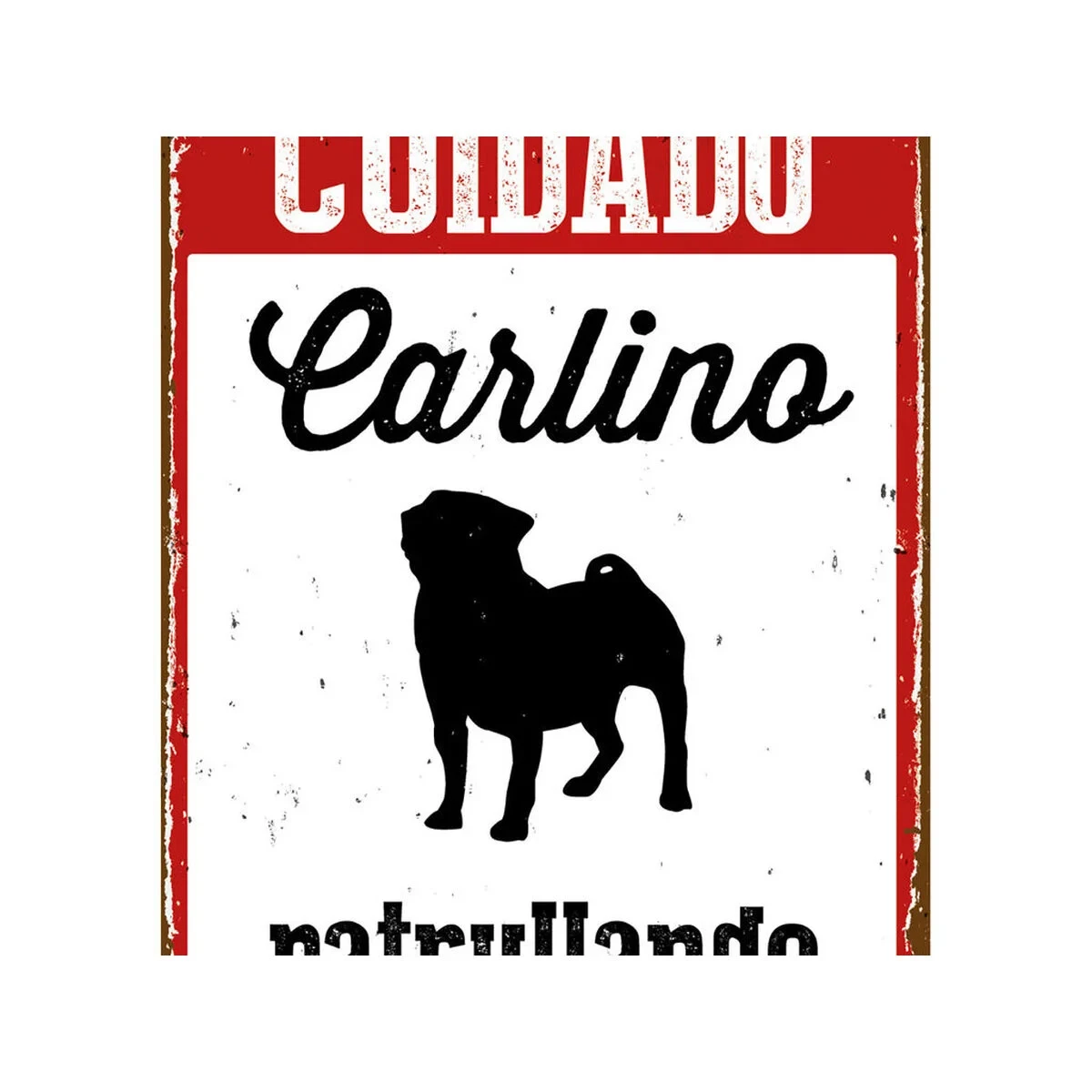 Placa Magnet & Steel Cuidado Carlino Patrullando 14,8 x 21 cm